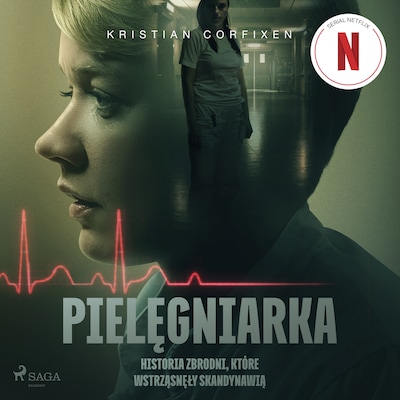 Pielęgniarka - Historia zbrodni, które wstrząsnęły Skandynawią – okładka audiobooka, autor Kristian Corfixen