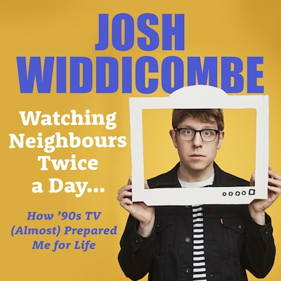 Watching Neighbours Twice a Day... – omslag till ljudboken av Josh Widdicombe