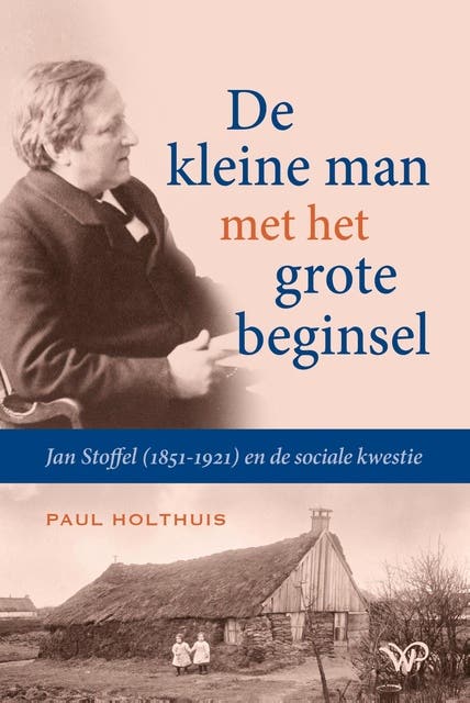 De kleine man met het grote beginsel: Jan Stoffel (1851-1921) en de sociale kwestie – omslag van het luisterboek van Paul Holthuis