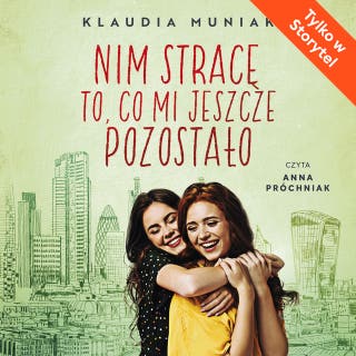 Nim stracę to co mi jeszcze pozostało – okładka audiobooka, autor Klaudia Muniak