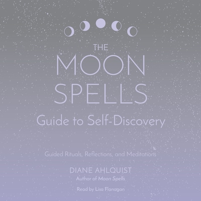 The Moon Spells Guide to Self-Discovery