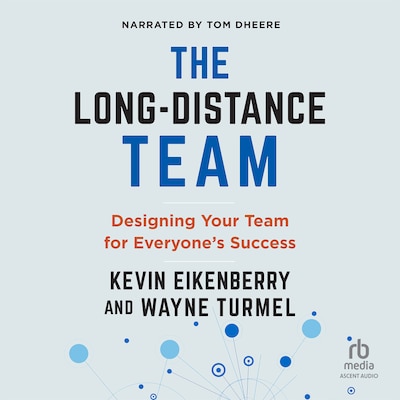 The Long-Distance Team – omslag til lydbogen af Kevin Eikenberry, Wayne Turmel