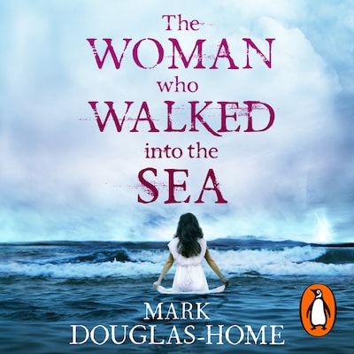 The Woman Who Walked into the Sea – omslag til lydbogen af Mark Douglas-Home