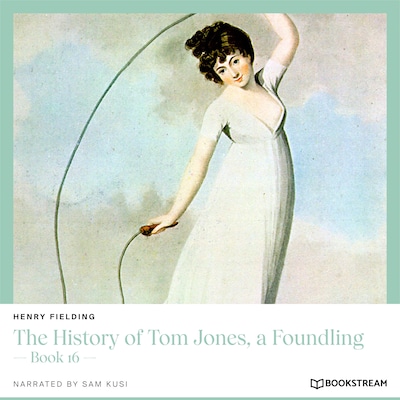 The History of Tom Jones, a Foundling - Book 16