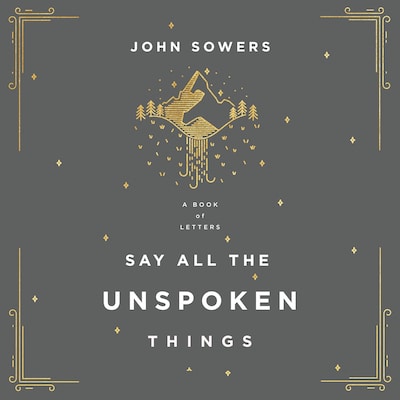 Say All the Unspoken Things – omslag van het luisterboek van John A. Sowers
