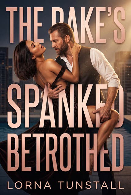 The Rake's Spanked Betrothed: Victorian Erotic Discipline Public Humiliation Romance – omslag til lydbogen af Lorna Tunstall