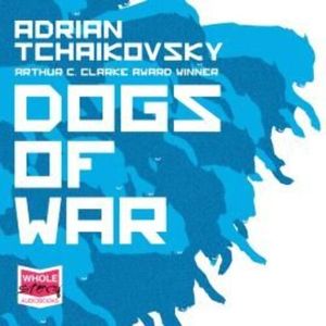 Dogs of War – okładka audiobooka, autor Adrian Tchaikovsky