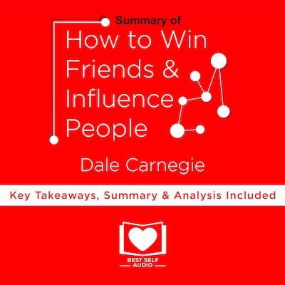 Summary of How To Win Friends And Influence People by Dale Carnegie