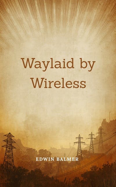 Waylaid by Wireless – omslag til lydbogen af Edwin Balmer