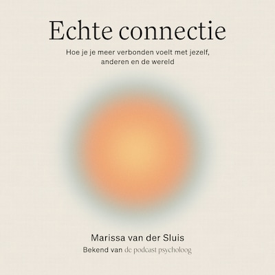 Echte connectie – omslag van het luisterboek van Marissa van der Sluis, Podcast Psycholoog