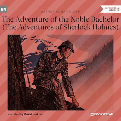 The Adventure of the Noble Bachelor - The Adventures of Sherlock Holmes