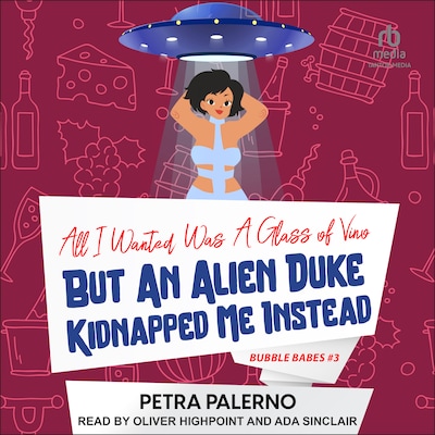 All I Wanted Was A Glass Of Vino But An Alien Duke Kidnapped Me Instead – omslag til lydbogen af Petra Palerno