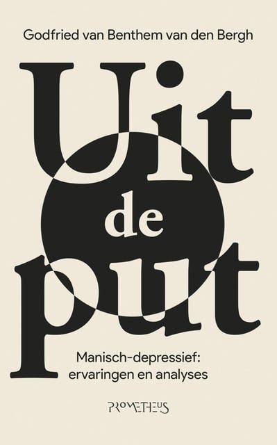 Uit de put: manisch-depressief: ervaringen en analyses – omslag van het luisterboek van Godfried van Benthem van den Bergh