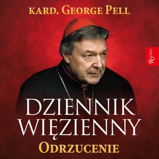 Dziennik więzienny. Tom 2: Odrzucenie – okładka audiobooka, autor kard. George Pell