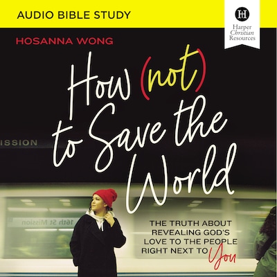How (Not) to Save the World Bible Study: Audio