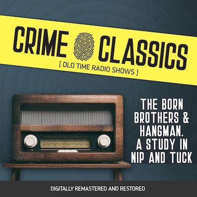 Crime Classics: The Born Brothers & Hangman. A Study in Nip and Tuck