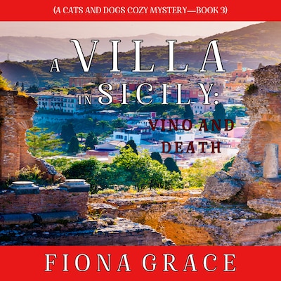 A Villa in Sicily: Vino and Death (A Cats and Dogs Cozy Mystery—Book 3)