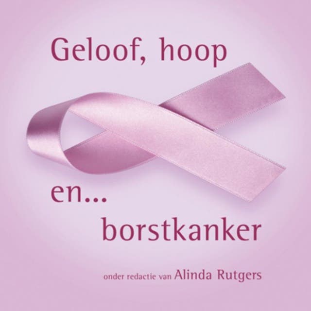 Geloof, hoop en borstkanker – omslag van het luisterboek van Alinda Rutgers
