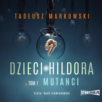 Dzieci Hildora. Tom 1. Mutanci – okładka książki, autor Tadeusz Markowski