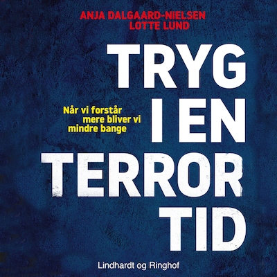 Tryg i en terrortid – omslag til lydbogen af Anja Dalgaard-Nielsen, Lotte Lund