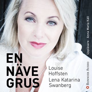 En näve grus – omslag till ljudboken av Lena Katarina Swanberg,Louise Hoffsten