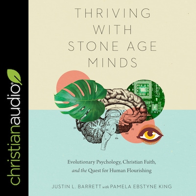 Thriving with Stone-Age Minds – omslag til lydbogen af Justin L. Barrett