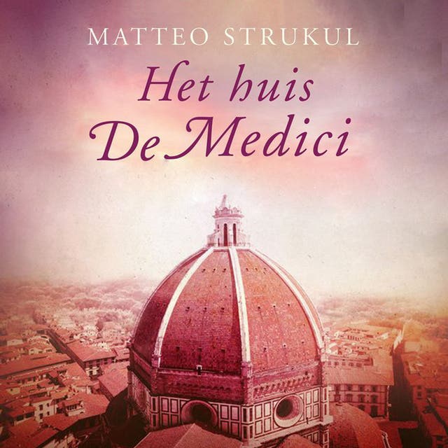 Het huis De Medici – omslag van het luisterboek van Matteo Strukul