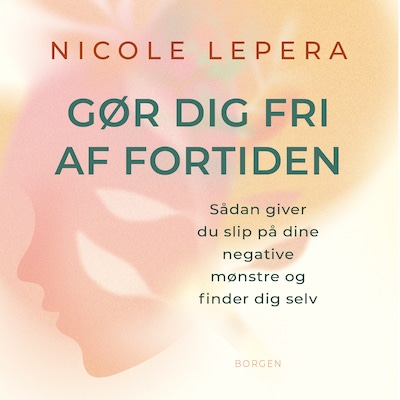 Gør dig fri af fortiden – omslag til lydbogen af Nicole LePera