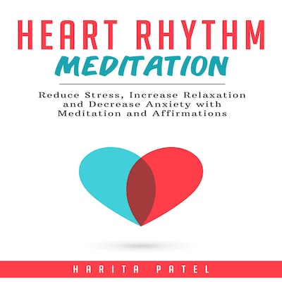 Heart Rhythm Meditation: Reduce Stress, Increase Relaxation and Decrease Anxiety with Meditation and Affirmations – omslag til lydbogen af Harita Patel