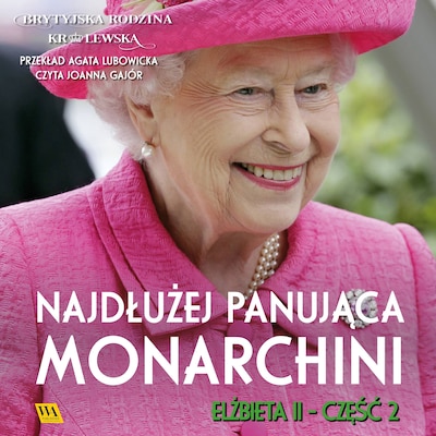Elżbieta II. Najdłużej panująca monarchini – okładka audiobooka, autor Brytyjska Rodzina Królewska
