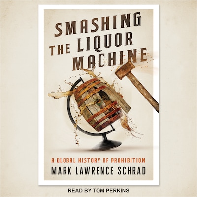 Smashing the Liquor Machine – omslag til lydbogen af Mark Lawrence Schrad
