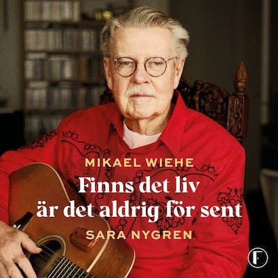 Finns det liv är det aldrig för sent – omslag till ljudboken av Mikael Wiehe, Sara Nygren
