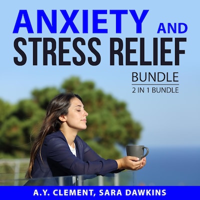 Anxiety and Stress Relief Bundle: 2 in 1 Bundle: The Acclaimed Guide to Stress and Hope and Help for Your Nerves