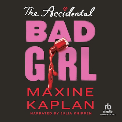 The Accidental Bad Girl – omslag til lydbogen af Maxine Kaplan
