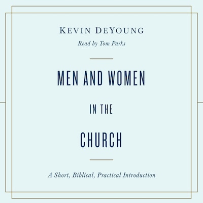 Men and Women in the Church – omslag til lydbogen af Kevin DeYoung
