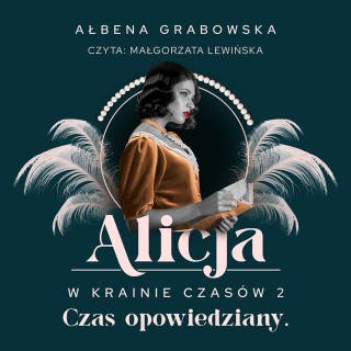 Alicja w krainie czasów. Czas opowiedziany – okładka audiobooka, autor Ałbena Grabowska