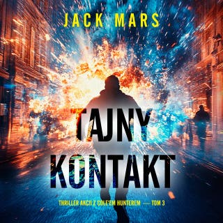 Tajny kontakt (Thriller akcji z Cole'em Hunterem — Tom 3) – okładka audiobooka, autor Jack Mars