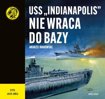 USS "Indianapolis" nie wraca do bazy – okładka audiobooka, autor Andrzej Makowski