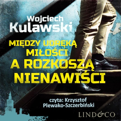 Między udręką miłości a rozkoszą nienawiści – okładka audiobooka, autor Wojciech Kulawski
