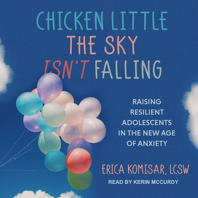 Chicken Little the Sky Isn't Falling – omslag til lydbogen af Erica Komisar, LCSW