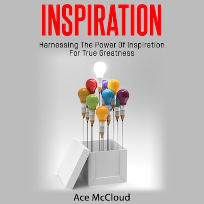 Inspiration: Harnessing The Power Of Inspiration For True Greatness – omslag til lydbogen af Ace McCloud