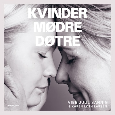 Kvinder, mødre, døtre – omslag til lydbogen af Karen Løth Larsen, Vibe Juul Sannig, Karen Løth