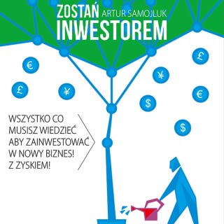 Zostań inwestorem, czyli sztuka podejmowania dobrych decyzji finansowych – okładka audiobooka, autor Artur Samojluk