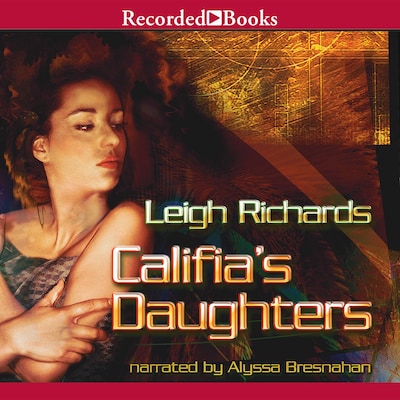Califia's Daughters – omslag til lydbogen af Leigh Richards, Laurie R. King
