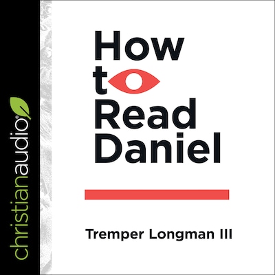 How to Read Daniel – omslag til lydbogen af Tremper Longman III