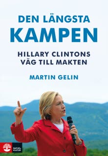 Den längsta kampen : Hillary Clintons väg till makten – omslag till ljudboken av Martin Gelin