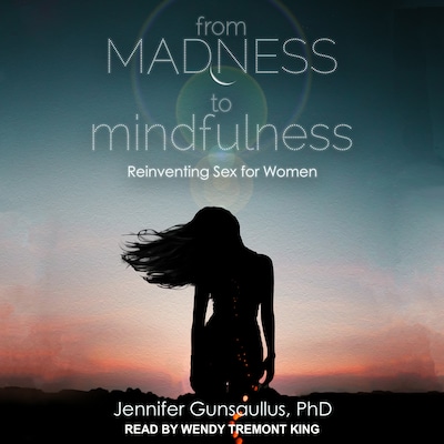 From Madness to Mindfulness – omslag til lydbogen af Jennifer Gunsaullus, PhD