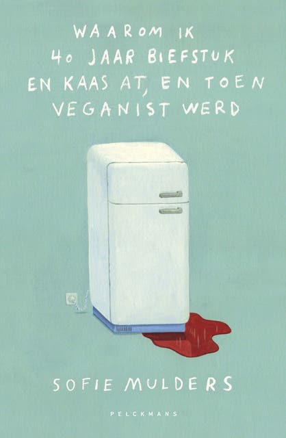 Waarom ik 40 jaar biefstuk en kaas at, en toen veganist werd – omslag van het luisterboek van Sofie Mulders