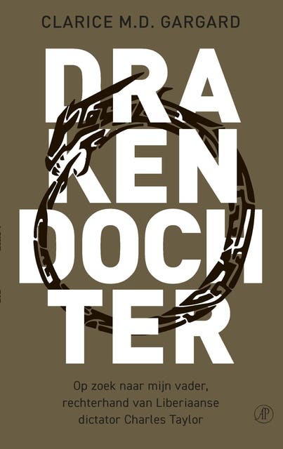 Drakendochter: Op zoek naar mijn vader, rechterhand van Liberiaanse dictator Charles Taylor