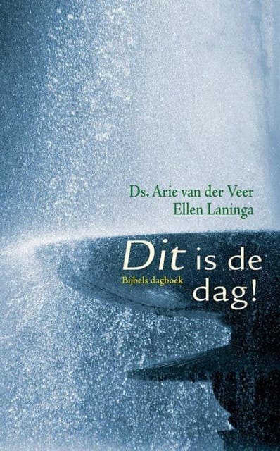 Dit is de dag: bijbels dagboek – omslag van het luisterboek van Arie van der Veer,Ellen Laninga